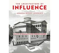 Amanda Reeser Lawrence The Architecture of Influence (Copertina rigida)