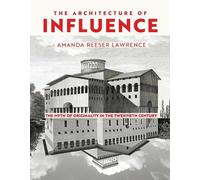 Amanda Reeser Lawrence The Architecture of Influence (Copertina rigida)