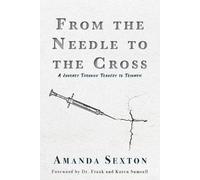 Amanda Sexton From the Needle to the Cross (Tascabile)