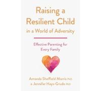 Amanda Sheffield Morris Jennif Raising a Resilient Child in a World (Tascabile)
