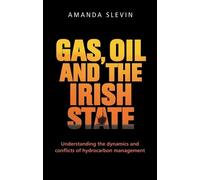 Amanda Slevin Gas, Oil and the Irish State (Copertina rigida)
