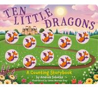 Amanda Sobotka Ten Little Dragons (Libro di cartone) Counting Storybooks