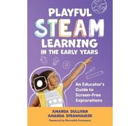 Playful STEAM Learning in the Early Years: An Educator's Guide to Screen-Free Explorations (Early Childhood Education Series)
