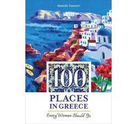 Amanda Summer 100 Places in Greece Every Woman Should Go (Tascabile) 100 Places