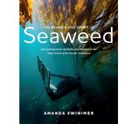 Amanda Swinimer The Science and Spirit of Seaweed (Tascabile)