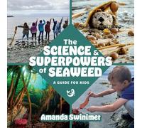 Amanda Swinimer The Science and Superpowers of Seaweed (Tascabile)