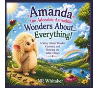 Amanda the Adorable Armadillo Wonders About...EVERYTHING!