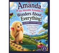 Amanda the Adorable Armadillo Wonders About...EVERYTHING!: Coloring and Activity Book