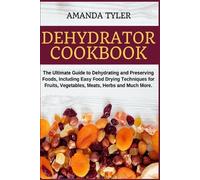 Amanda Tyler Dehydrator Cookbook (Tascabile)