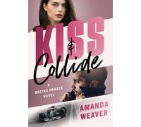 Amanda Weaver Kiss & Collide (Tascabile) Racing Hearts