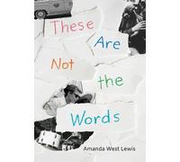 Amanda West Lewis These Are Not the Words (Copertina rigida)