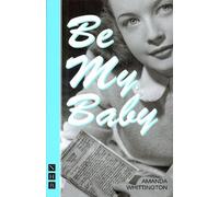 Amanda Whittington Be My Baby (Tascabile) NHB Modern Plays