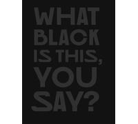 Amanda Williams What Black Is This You Say? (Copertina rigida)