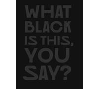 Amanda Williams What Black Is This You Say? (Copertina rigida)