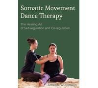 Amanda Williamson Somatic Movement Dance Therapy (Copertina rigida)