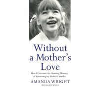 Amanda Wright Katy Weitz Without a Mother's Love (Tascabile)