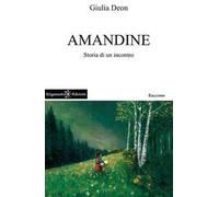 Amandine. Storia di un incontro. Ediz. bilingue. Con Libro in brossura