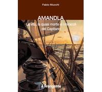Amandla. La vita, la quasi morte e i miracoli del Capitano - Mucchi Fabio
