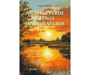 Amanece verde y tengo los ojos negros