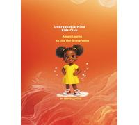 Amani Learns to Use Her Brave Voice: Unbreakable Mind Kids Club: 1