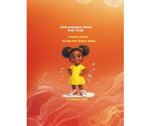 Amani Learns to Use Her Brave Voice: Unbreakable Mind Kids Club