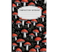 Amanita Muscaria College Ruled Composition Notebook: Whimsical Red and Red Capped Mushroom Pattern Paperback for you, friends or family