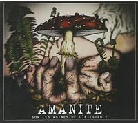 Amanite - Sur Les Ruines De L'Existence