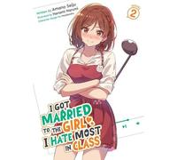 Amano Seiju I Got Married to the Girl I Hate Most in Class (Light No (Tascabile)