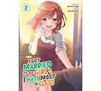 Amano Seiju I Got Married to the Girl I Hate Most in Class (Manga) V (Tascabile)