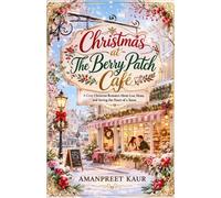 Amanpreet Kaur Christmas at The Berry Patch Café (Tascabile)