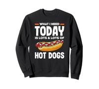 Amante degli hot dog Quello che mi serve oggi è un sacco di hot dog Felpa