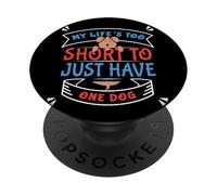 Amante dei cani La vita da genitore di cani è troppo breve per un solo cane PopSockets PopGrip Adesivo