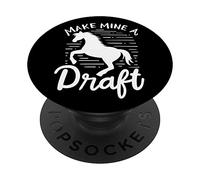 Amante dei Cavalli Make Mine A Draft Horse Cavallo da Lavoro PopSockets PopGrip Adesivo