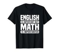 Amante della matematica divertente - L'inglese è importante ma la matematica è Maglietta