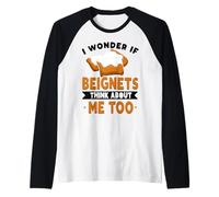 Amante di New Orleans Mi chiedo se Anche i beignets pensano a Me Maglia con Maniche Raglan