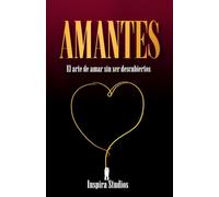 AMANTES: El arte de amar sin ser descubiertos