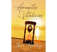 Amantes vitalicios: Para los amores que sin llegar a ser nada, lo fueron todo