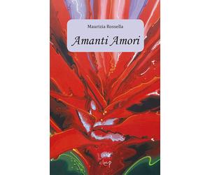 Amanti Amori - Rossella Maurizia