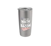 Amanti del bacon Ho fatto la matematica La risposta è pancetta Bicchiere termico in acciaio inox doppia parete