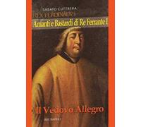 Amanti e bastardi di re Ferrante I. Il vedovo allegro