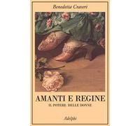Amanti e regine. Il potere delle donne