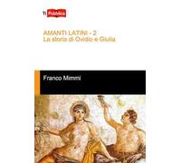 Amanti latini. La storia di Ovidio e Giulia