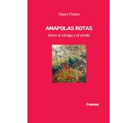 Amapolas rotas: Entre el vértigo y el olvido