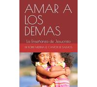 AMAR A LOS DEMAS: La Enseñanza de Jesucristo