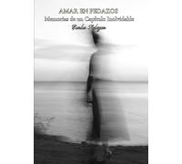 Amar en pedazos: Memorias de un capítulo inolvidable