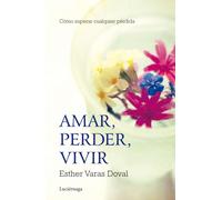 Amar, Perder, Vivir - Como Superar Cualquier Perdida - [Luciérnaga CAS]