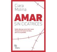 Amar sin cicatrices: Nadie dijo que sería fácil amar después de tantas heridas, pero sí es posible