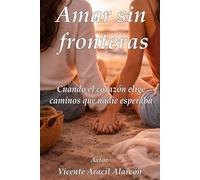 Amar sin fronteras: Cuando el corazón elige caminos que nadie esperaba