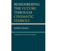 Amar Singh Remembering the Future through Cinematic Symbols (Copertina rigida)