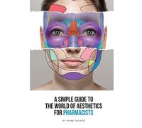Amar Suchde A Simple Guide To The World Of Aesthetics For Pharmacist (Tascabile)